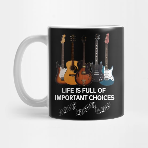 Life Is Full Of Important Choices Guitar Lover by Pretr=ty